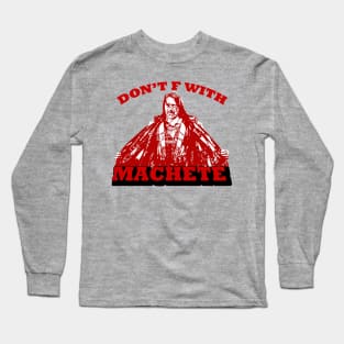 MACHETE Long Sleeve T-Shirt